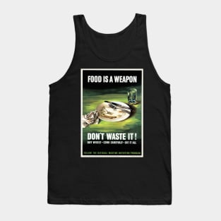 Restored and reproduced vintage poster print "Food is a weapon, don't waste it! Tank Top